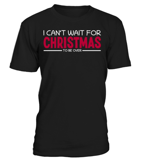 I Cant Wait for Christmas I Hate Christmas T-Shirt Unisex