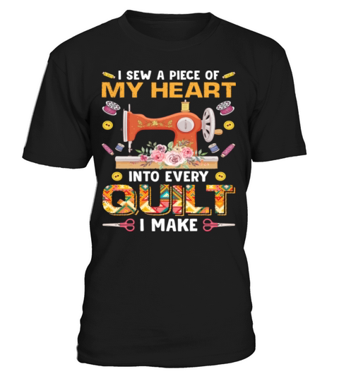 I Sew A Piece Of My Heart Info Every Quilting T-Shirt Unisex