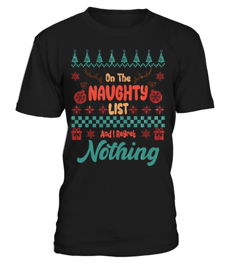 On The Naughty List And I Regret Nothing Ugly Christmas T-Shirt Unisex