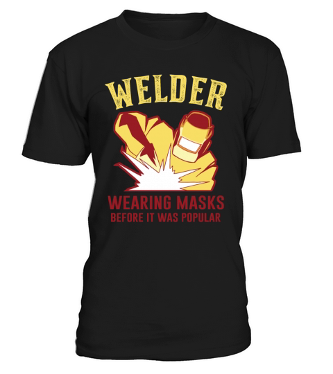 Wearing Mask Before Popular for Welder T-Shirt Unisex