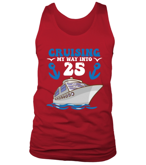Birthday Cruising My Way Into 25 Tank Top Unisex