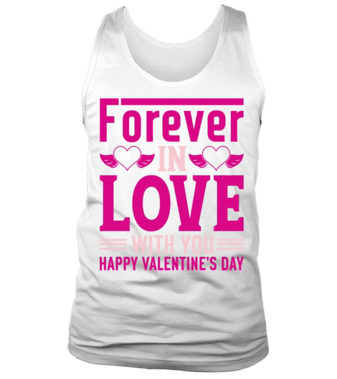 Forever In Love With You Happy Valentine s Day Tank Top Unisex