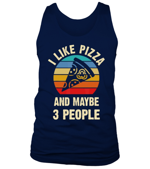 I like Pizza and maybe 3 people funny vintage them Tank Top Unisex