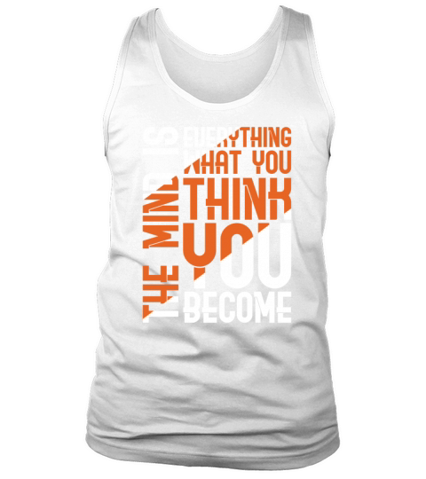 The Mind is Everything What You Think You Become Tank Top Unisex