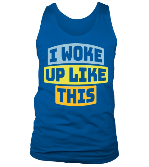 woke up like this Tank Top Unisex