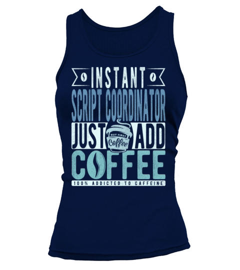 Instant Script Coordinator Just Add Coffee Tank top Woman