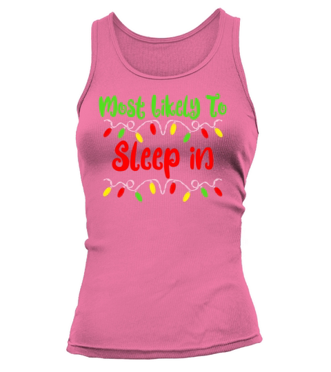 Most Likely To Christmas Sleep In Family Christmas Tank top Woman