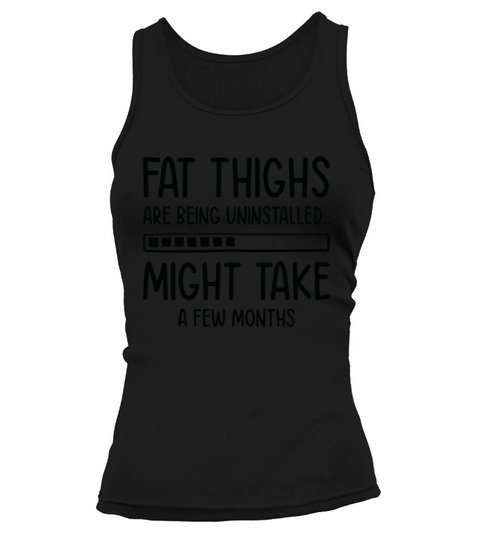 Uninstalling Fat Thighs Fitness Enthusiast Tank top Woman