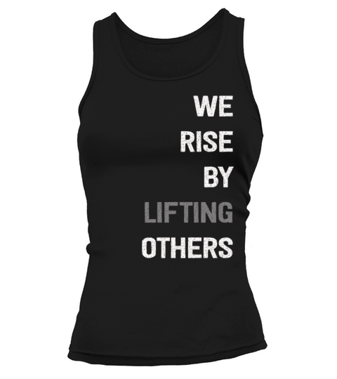 We Rise By Lifting Others Inspirational Quote Tank top Woman