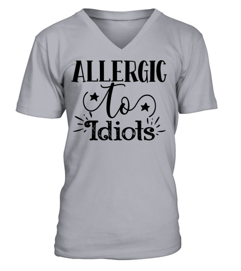 Allergic to Idiots funny t shirt V-Neck T-shirt