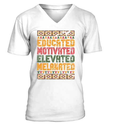 Educated Motivated Elevated Melanated Melanin V-Neck T-shirt