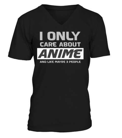 I only care about anime and like maybe 3 people V-Neck T-shirt