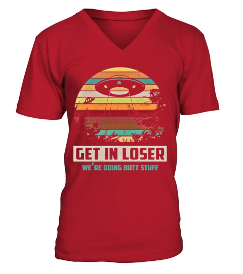 Vintage Get In Loser We Re Doing Butt Stuff Gifts V-Neck T-shirt
