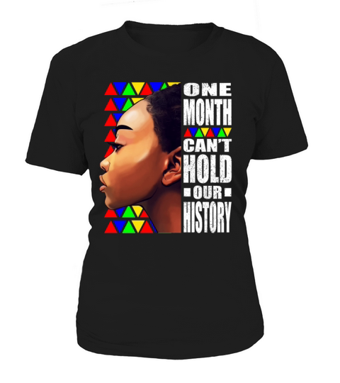Black History Month One Month Cant Hold our Histo Women's T-Shirt