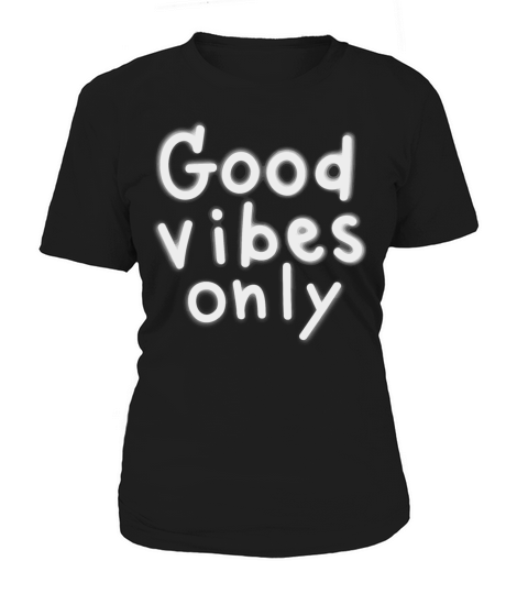 Good Vibes Only Women's T-Shirt