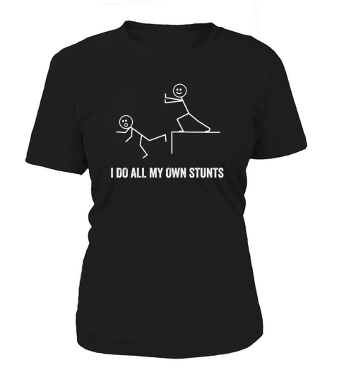 I Do My Own Stunts Get Well Gift Injury Leg Women's T-Shirt