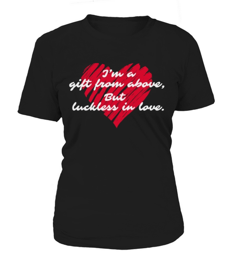 Luckless In Love Funny Ironic Quote Women's T-Shirt