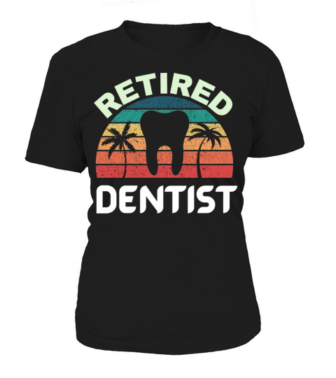 Retired dentist Funny vintage retirement gift Women's T-Shirt