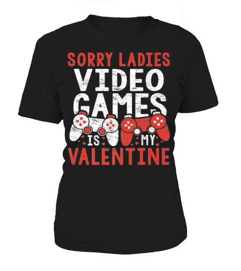 Sorry Ladies Video Games Is My Valentine Shirt Boy Women's T-Shirt