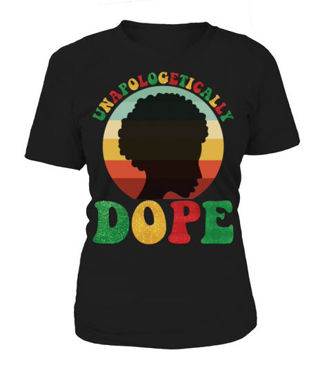 Unapologetically Dope Black History Month African Women's T-Shirt