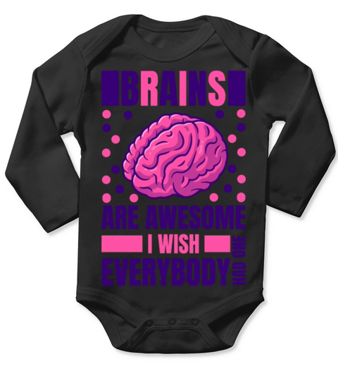 Brain Are Awesome I Wish Everybody Had One Long Sleeve Baby One-Piece