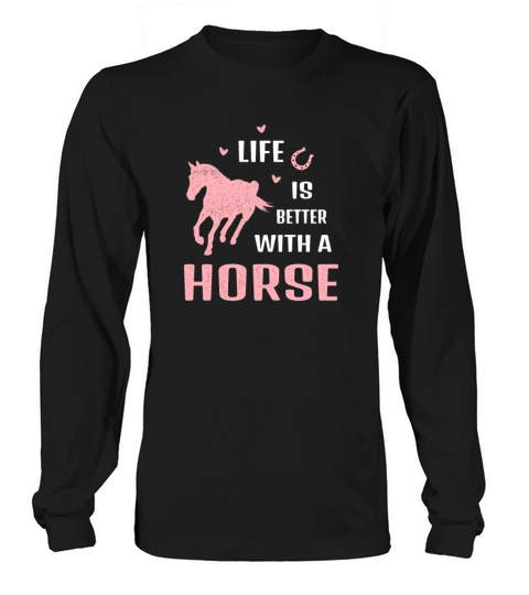 Life is better with horse Riding stable horseback Long sleeved Unisex