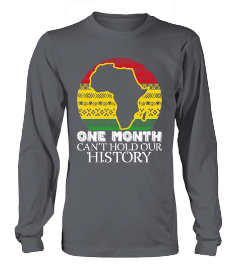 One Month Cant Hold Our History African American Long sleeved Unisex