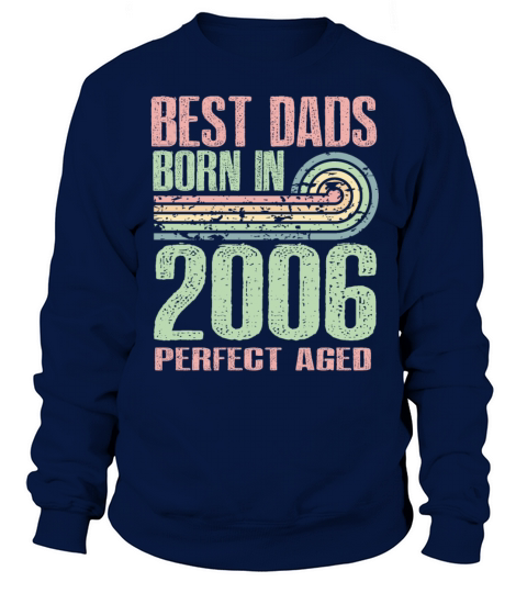 Best Dads Are Born In 2006 17 Years Old 17th Sweatshirt Unisex