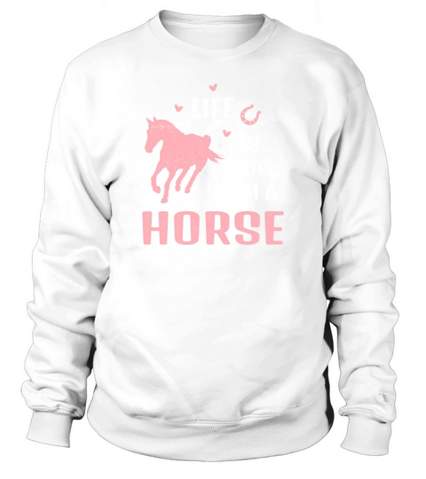 Life is better with horse Riding stable horseback Sweatshirt Unisex
