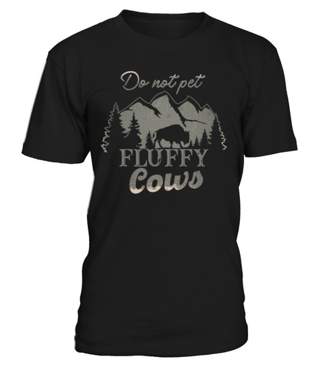 Do Not Pet The Fluffy Cows T-Shirt Unisex