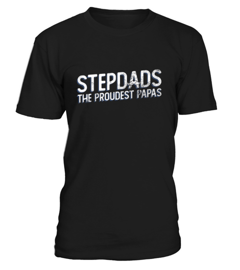 Stepdads The Proudest Papas - Stepdad Fathers Day T-Shirt Unisex