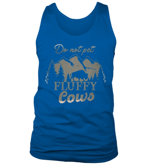 Do Not Pet The Fluffy Cows Tank Top Unisex