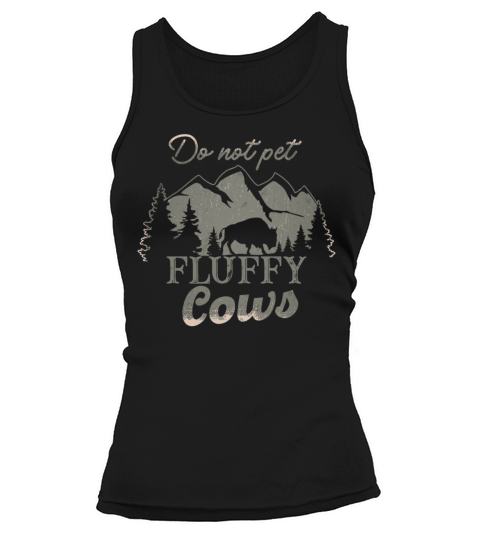 Do Not Pet The Fluffy Cows Tank top Woman