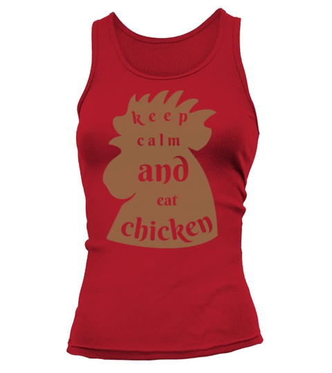 keep calm and eat chicken funny quotes Tank top Woman