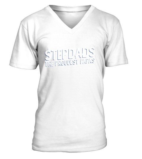 Stepdads The Proudest Papas - Stepdad Fathers Day V-Neck T-shirt