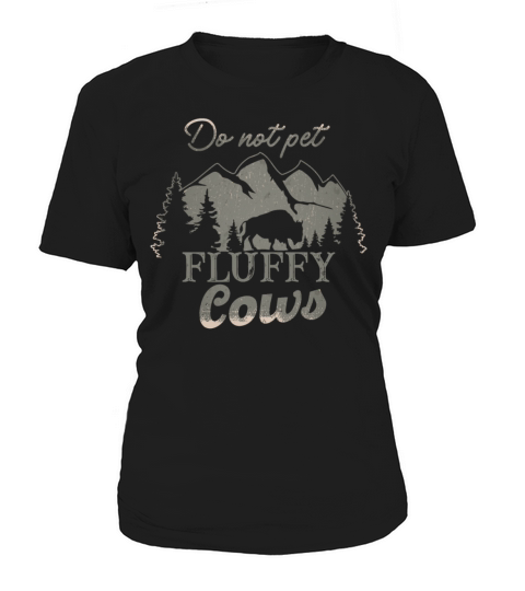 Do Not Pet The Fluffy Cows Women's T-Shirt