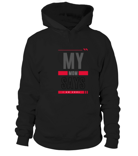 My Mom Says Im Cool T shirt - Mum Son T-Shirt Hoodie Unisex