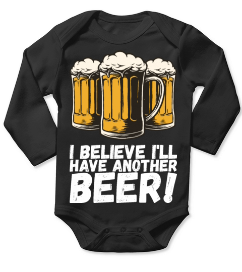 I Believe Ill Have Another Beer Long Sleeve Baby One-Piece