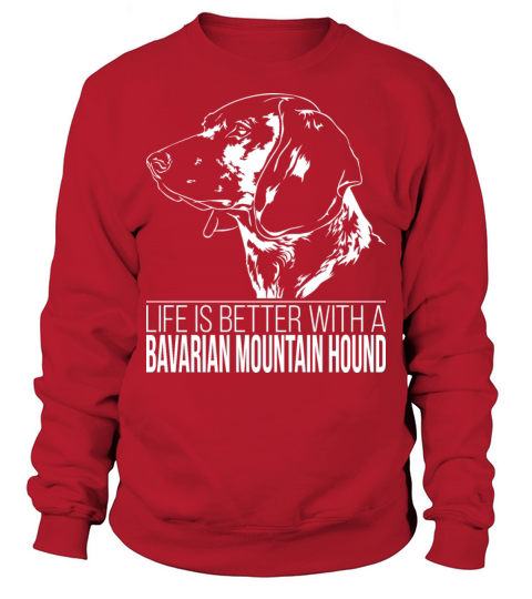 Bavarian Mountain Hound life is better dog saying Sweatshirt Unisex