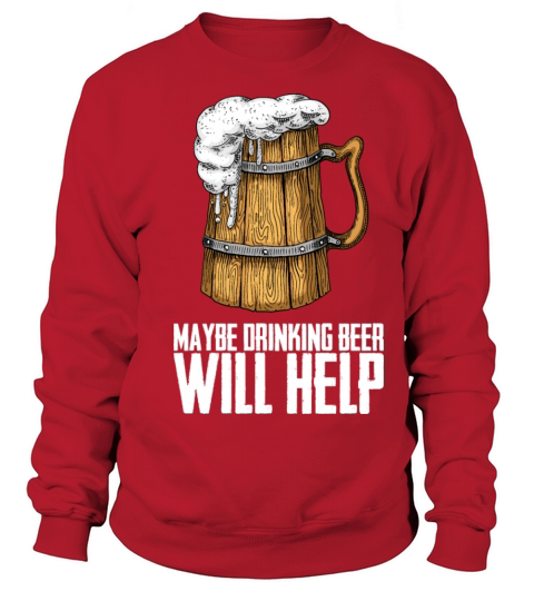 Beer Drink Gift Sweatshirt Unisex