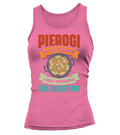 Vintage Pierogi Is The Answer I Dont Remember The Tank top Woman