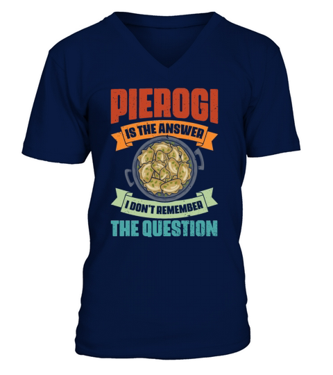 Vintage Pierogi Is The Answer I Dont Remember The V-Neck T-shirt