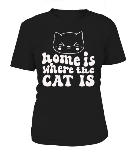 Home is where the Cat Lives Funny Cat Lover Women's T-Shirt