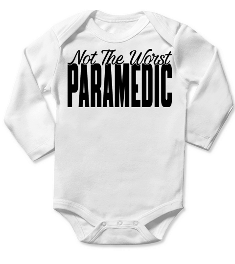 Not The Worst Paramedic Long Sleeve Baby One-Piece