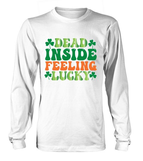 Retro St. Patricks Dead Inside Feeling Lucky Long sleeved Unisex