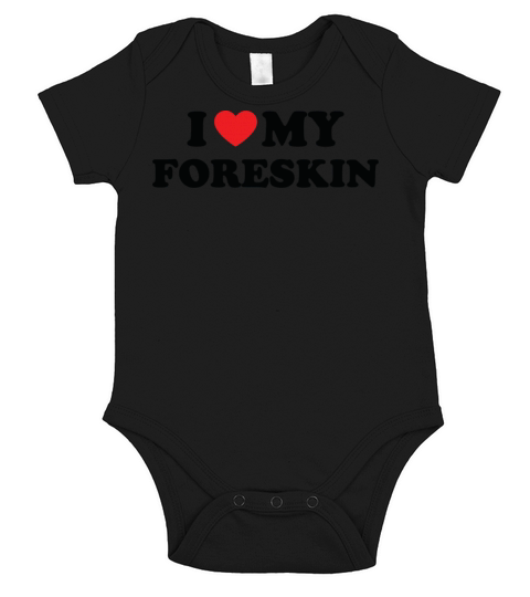 I Love My Foreskin Funny Quote Short Sleeve Baby One-Piece