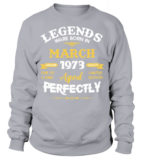 Vintage Aged To Perfection March 1973 Sweatshirt Unisex