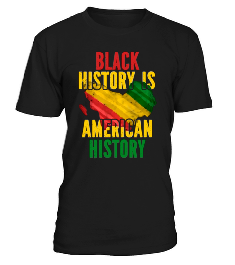 Black History Month Is American History Patriotic T-Shirt Unisex