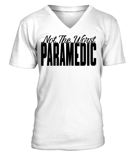Not The Worst Paramedic V-Neck T-shirt