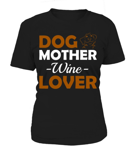 Dog Mother Wine Lover Cute Mom Drinking Gift Women's T-Shirt